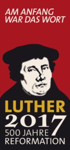 LUTHER 2017 - 500 Jahre REFORMATION